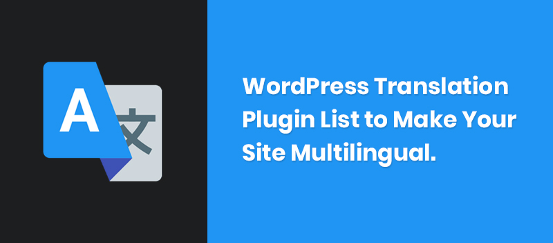 Ultimate WordPress Translation Plugin List to Make Your Site Multilingual